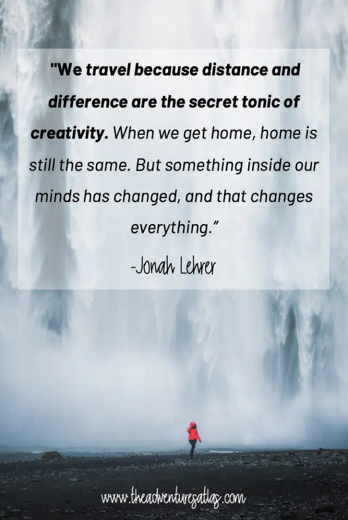 We travel because distance and difference are the secret tonic to creativity